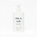 Body Cream | This is Soft • 300ml